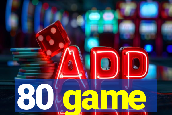 80 game